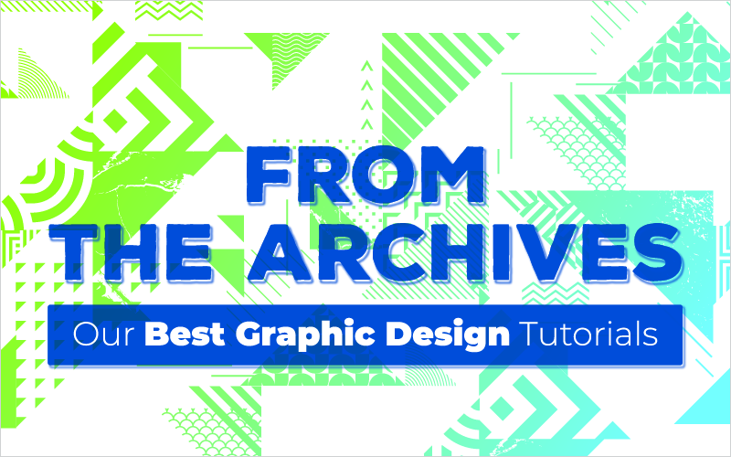 From the Archives Our Best Graphic Design Tutorials